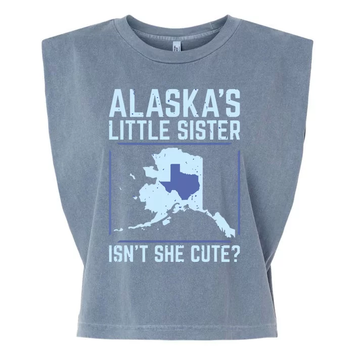 Alaskas Little Sister Isnt She Cute Texas Garment-Dyed Women's Muscle Tee