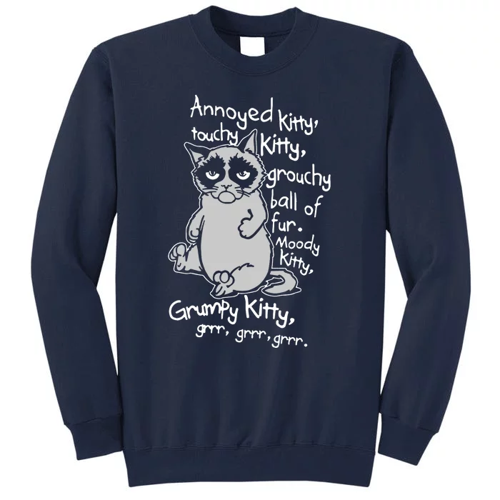 Annoyed Litty Touchy Kitty Grouchy Ball Of Fur Moody Kitty Grumpy Kitty Cat Tall Sweatshirt