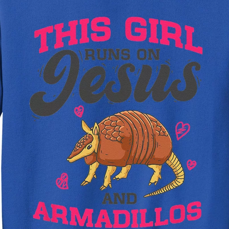 Armadillo Lover This Girl Runs On Jesus And Armadillos Tall Sweatshirt