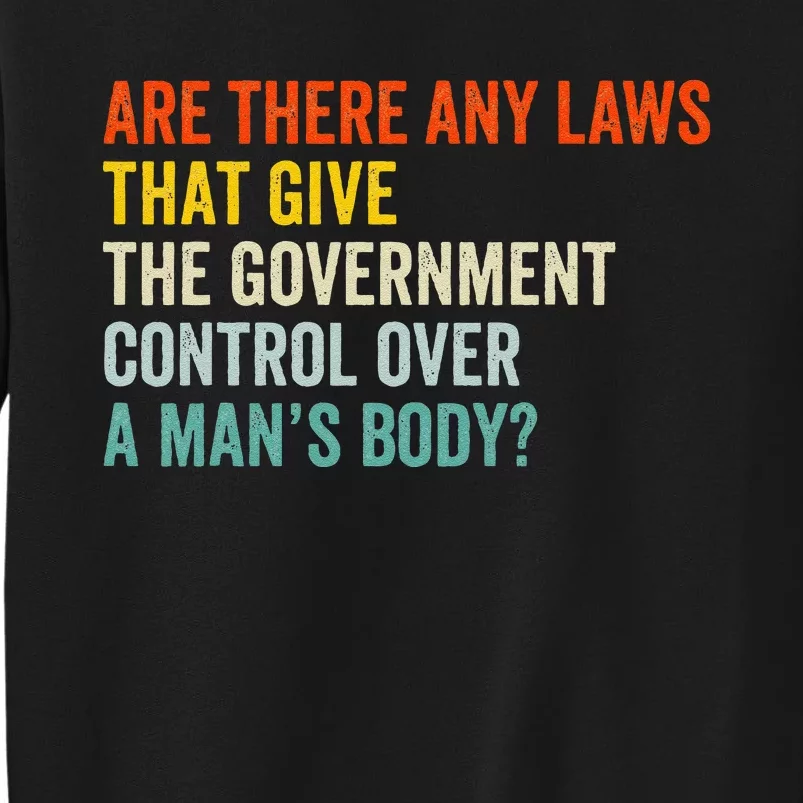 Any Laws That Give The Government Control Over A Man’S Body Sweatshirt