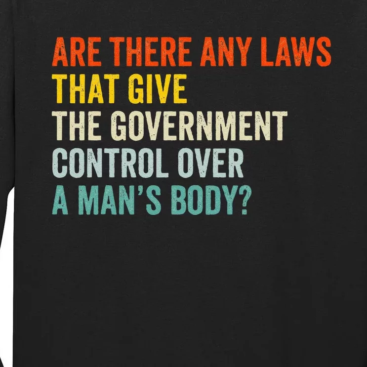 Any Laws That Give The Government Control Over A Man’S Body Tall Long Sleeve T-Shirt