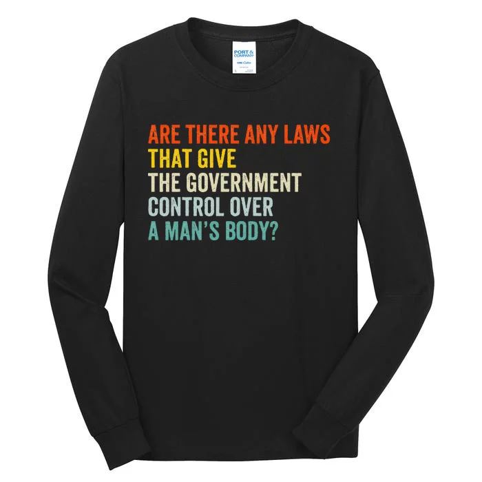 Any Laws That Give The Government Control Over A Man’S Body Tall Long Sleeve T-Shirt