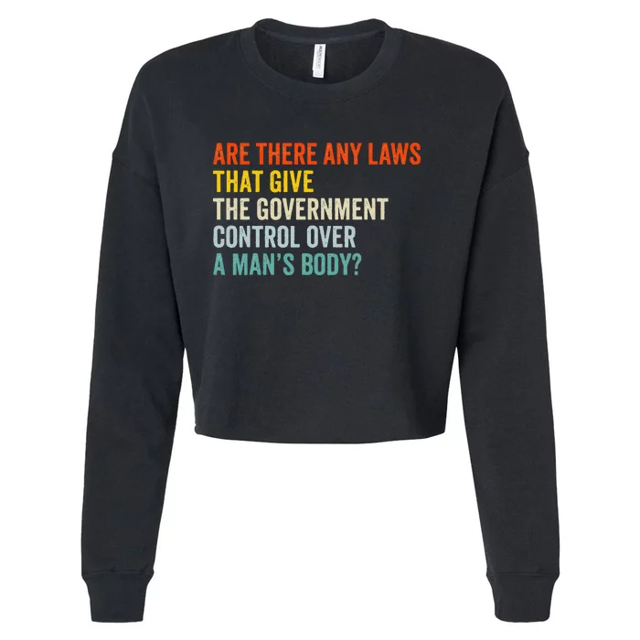 Any Laws That Give The Government Control Over A Man’S Body Cropped Pullover Crew