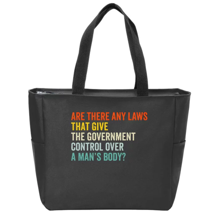 Any Laws That Give The Government Control Over A Man’S Body Zip Tote Bag