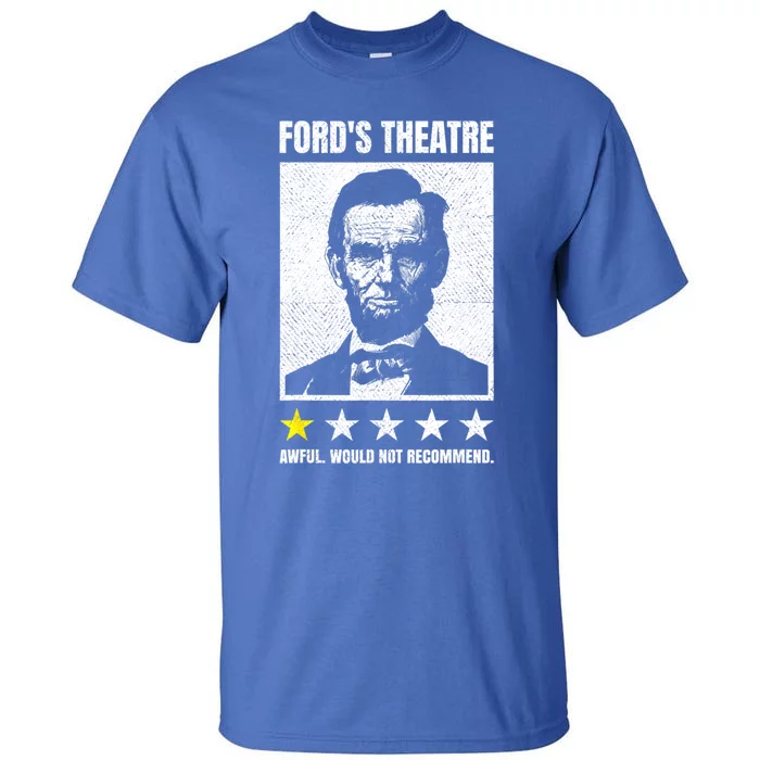 Abraham Lincoln Theatre Awful Would Not Recommend Tall T-Shirt