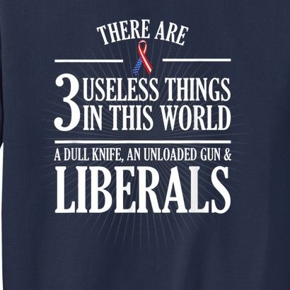 Anti Liberal TShirt: Useless Liberals, Liberal Tears Sweatshirt
