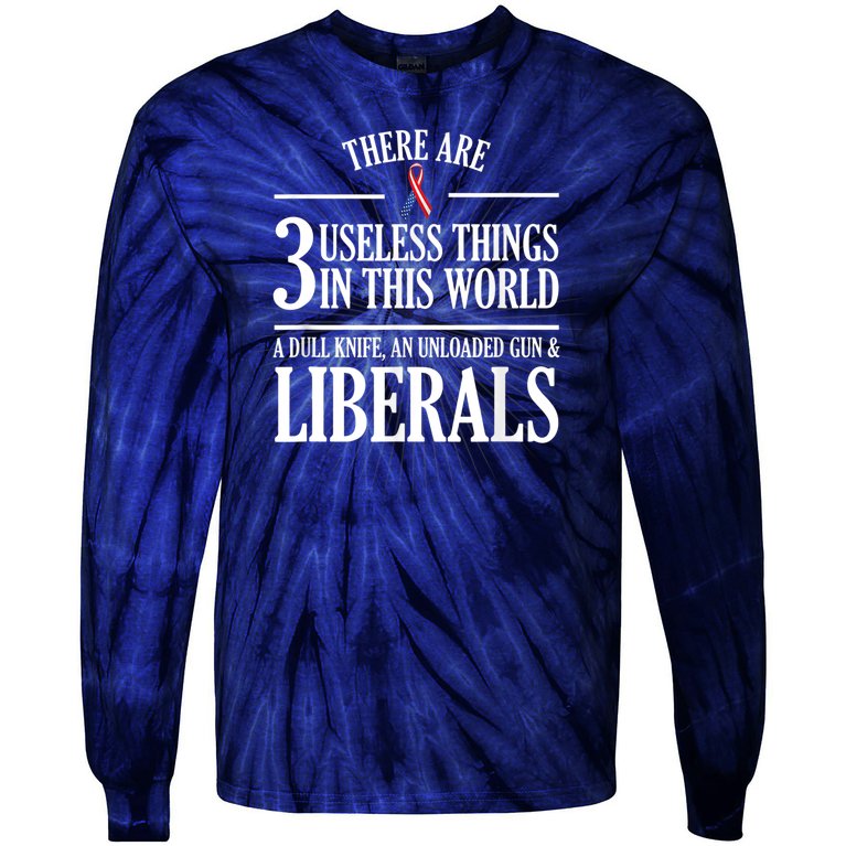 Anti Liberal TShirt: Useless Liberals, Liberal Tears Tie-Dye Long Sleeve Shirt