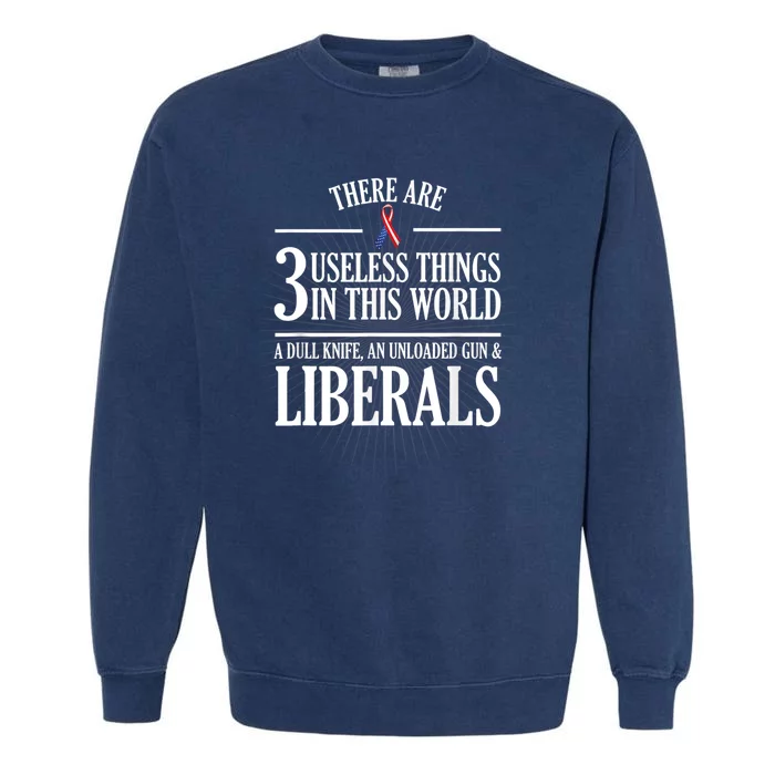 Anti Liberal TShirt: Useless Liberals, Liberal Tears Garment-Dyed Sweatshirt