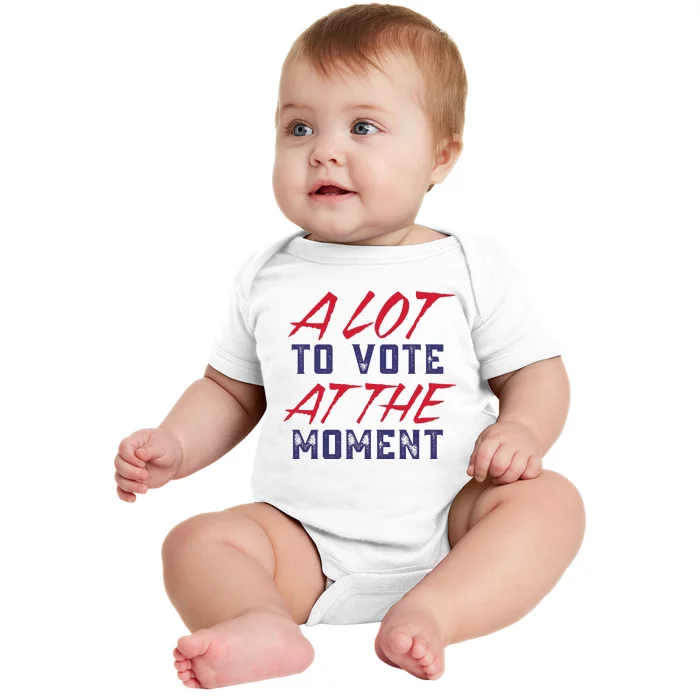 A Lot To Vote At The Moment Baby Bodysuit