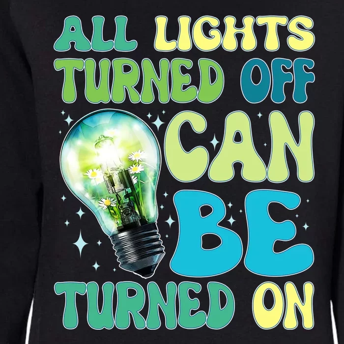 All Lights Turned Off Can Be Turned On Womens California Wash Sweatshirt