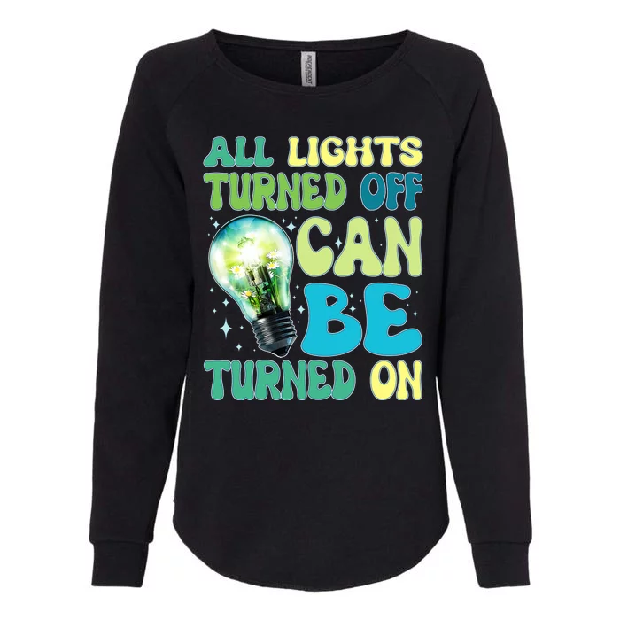 All Lights Turned Off Can Be Turned On Womens California Wash Sweatshirt