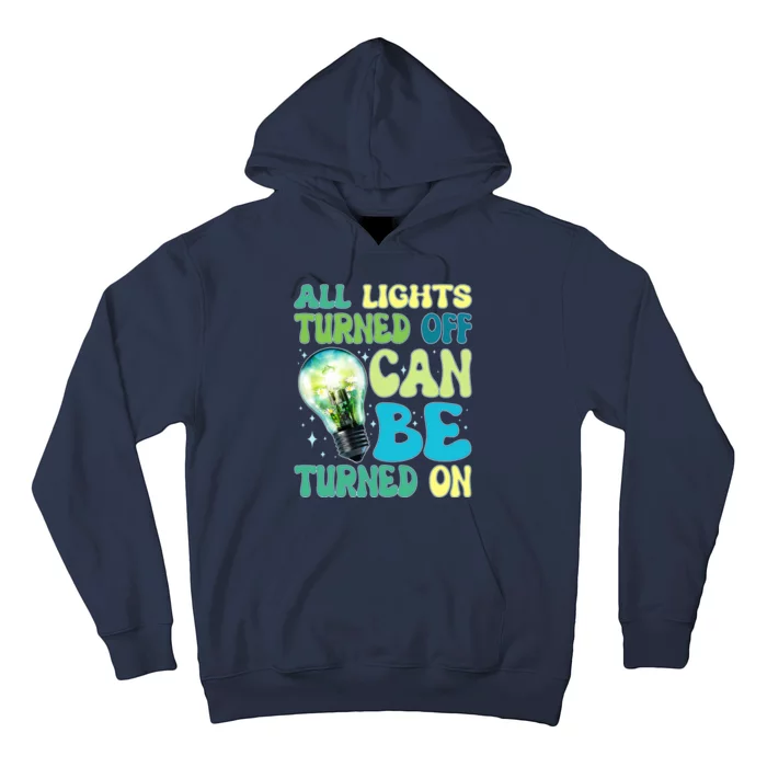 All Lights Turned Off Can Be Turned On Hoodie