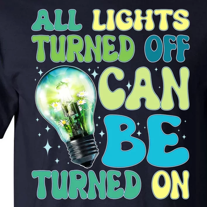 All Lights Turned Off Can Be Turned On Tall T-Shirt