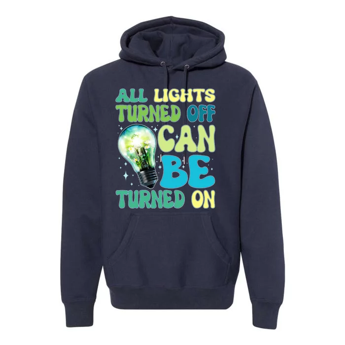 All Lights Turned Off Can Be Turned On Premium Hoodie