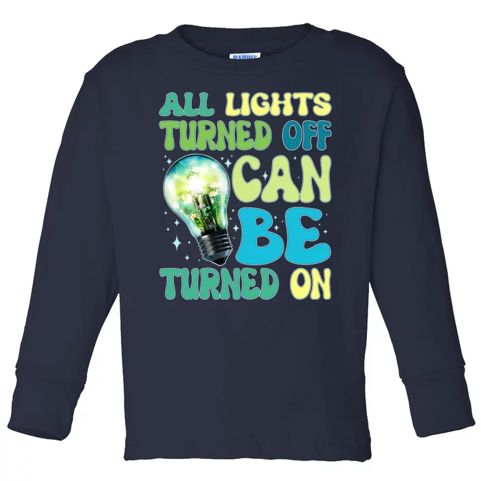 All Lights Turned Off Can Be Turned On Toddler Long Sleeve Shirt