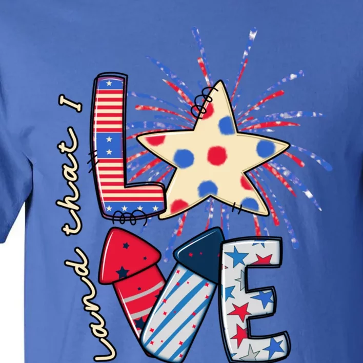 America Land That I Love Gift 4th July Usa Fireworks Star Gift Tall T-Shirt