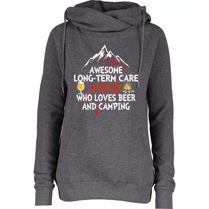 Awesome Long Term Care Nurse Who Loves Beer And Camping Gift Womens Funnel Neck Pullover Hood