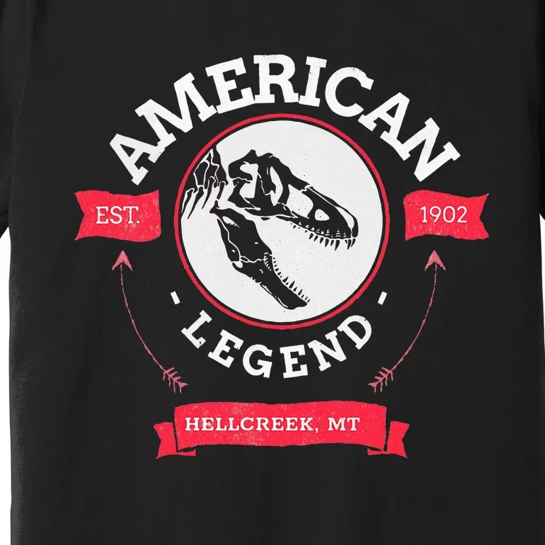 American Legend T Rex Fossils Hell Creek Montanna Formation Premium T-Shirt