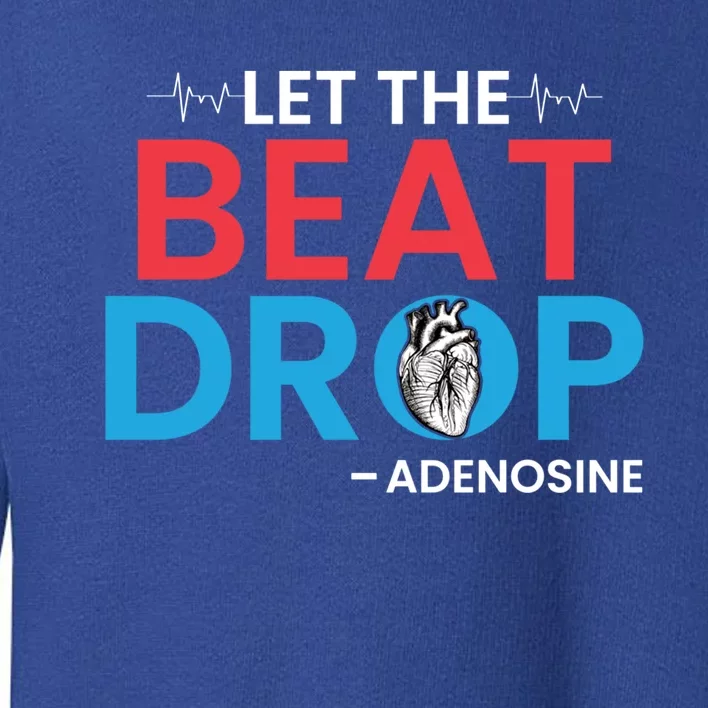 Adenosine Let The Beat Drop Funny Nursing Chemistry Heart Gift Toddler Sweatshirt