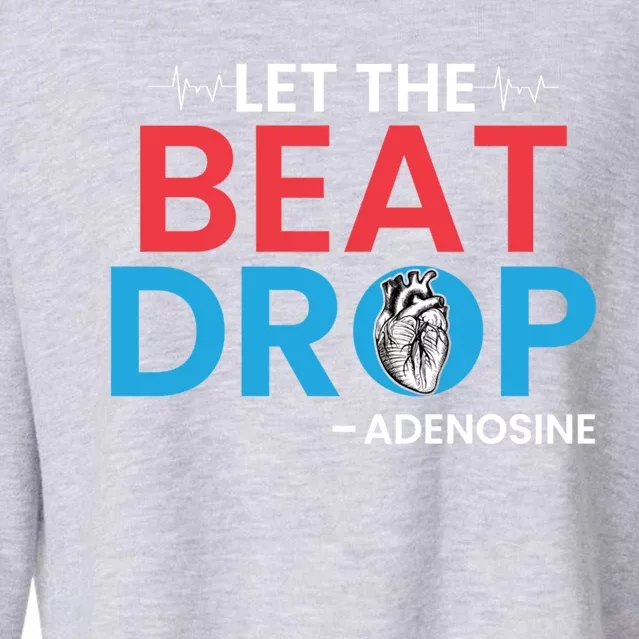 Adenosine Let The Beat Drop Funny Nursing Chemistry Heart Gift Cropped Pullover Crew