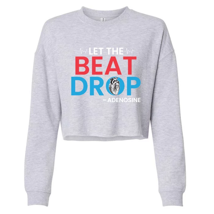 Adenosine Let The Beat Drop Funny Nursing Chemistry Heart Gift Cropped Pullover Crew