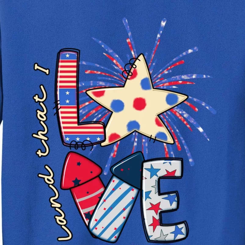 America Land That I Love Gift 4th July Usa Fireworks Star Gift Sweatshirt