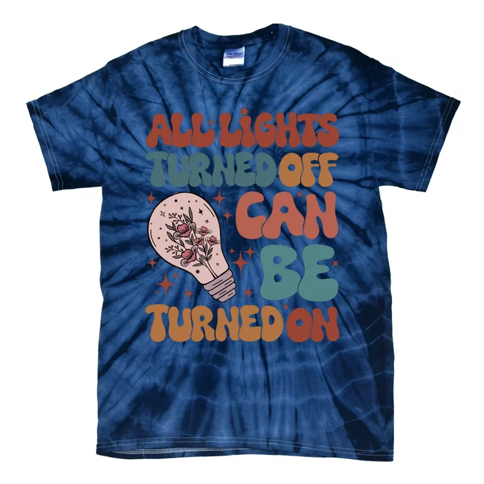 All Lights Turned Off Can Be Turned On (On Back) Tie-Dye T-Shirt