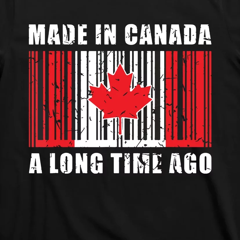 A Long Time Ago Canadian Made In Canada T-Shirt