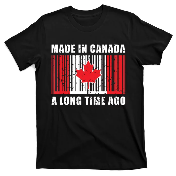 A Long Time Ago Canadian Made In Canada T-Shirt