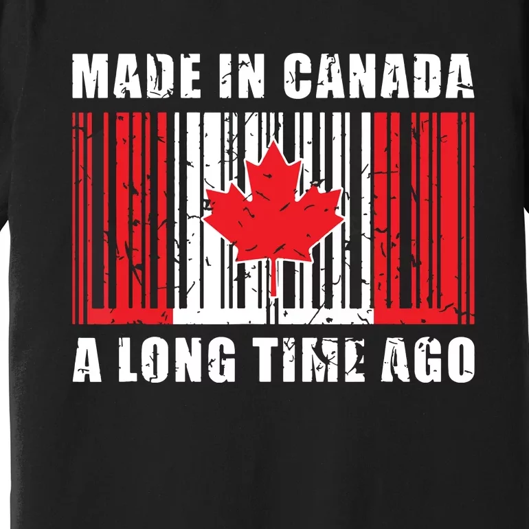 A Long Time Ago Canadian Made In Canada Premium T-Shirt