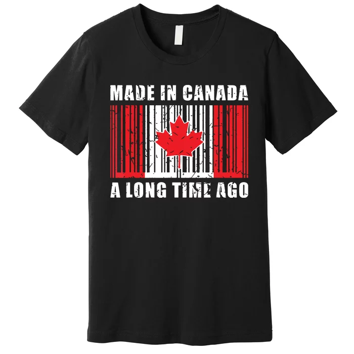 A Long Time Ago Canadian Made In Canada Premium T-Shirt