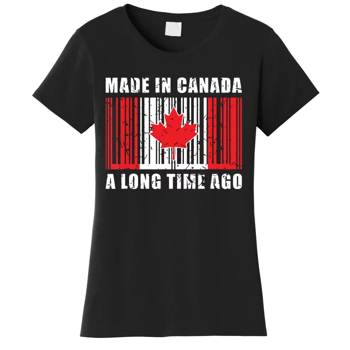 A Long Time Ago Canadian Made In Canada Women's T-Shirt