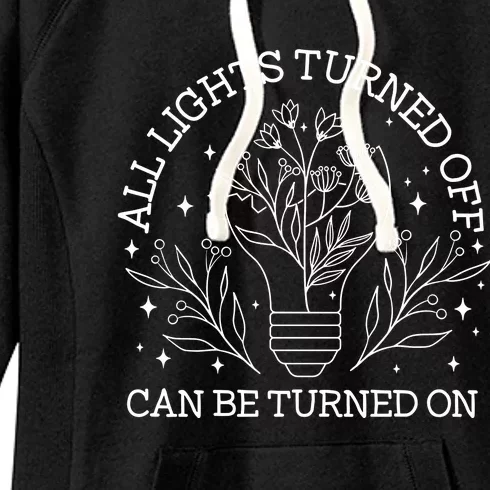 All Lights Turned Off Can Be Turned On Women's Fleece Hoodie