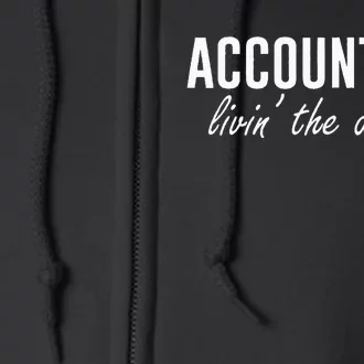 Accountant Livin The Dream Tax Accountant Funny Accounting Full Zip Hoodie