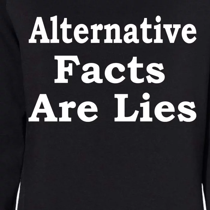 Alternative Facts Are Lies Donald Trump Womens California Wash Sweatshirt