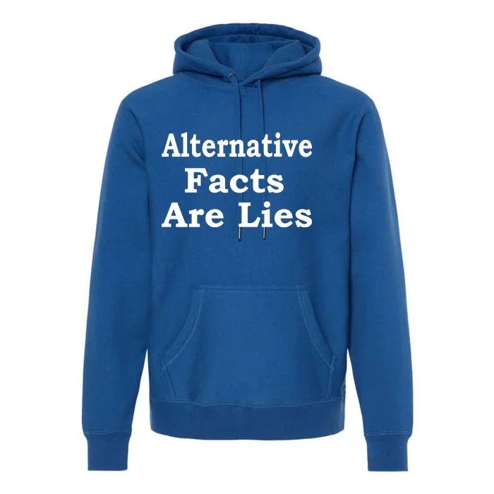 Alternative Facts Are Lies Donald Trump Premium Hoodie