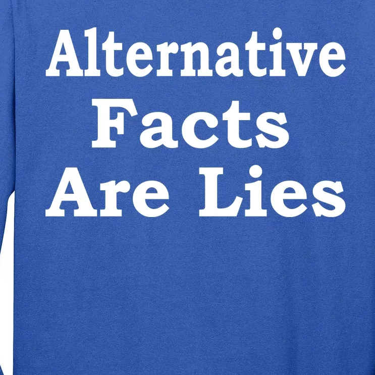 Alternative Facts Are Lies Donald Trump Tall Long Sleeve T-Shirt