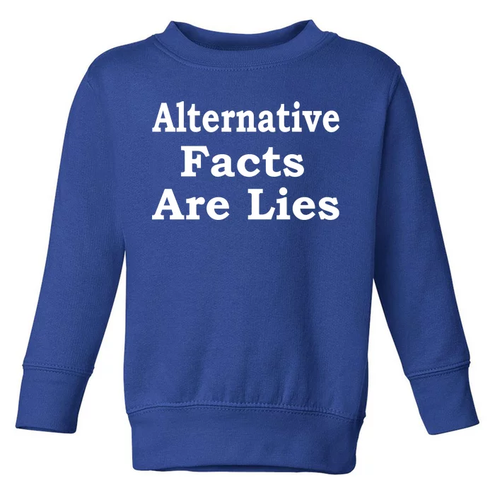 Alternative Facts Are Lies Donald Trump Toddler Sweatshirt