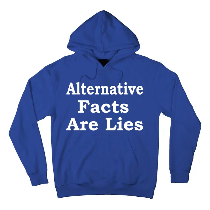 Alternative Facts Are Lies Donald Trump Tall Hoodie