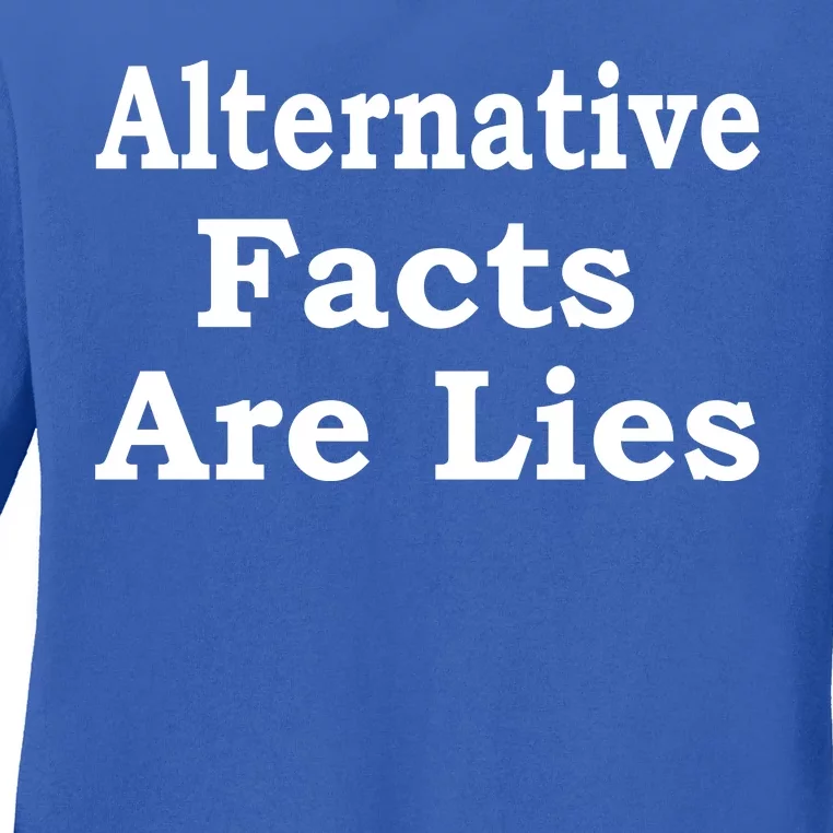 Alternative Facts Are Lies Donald Trump Ladies Long Sleeve Shirt