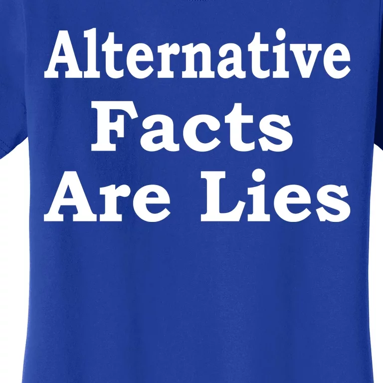 Alternative Facts Are Lies Donald Trump Women's T-Shirt