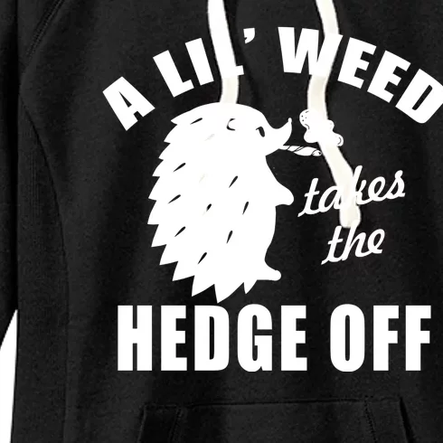 A Lil' Weed Takes The Hedge Off Women's Fleece Hoodie