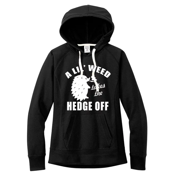 A Lil' Weed Takes The Hedge Off Women's Fleece Hoodie