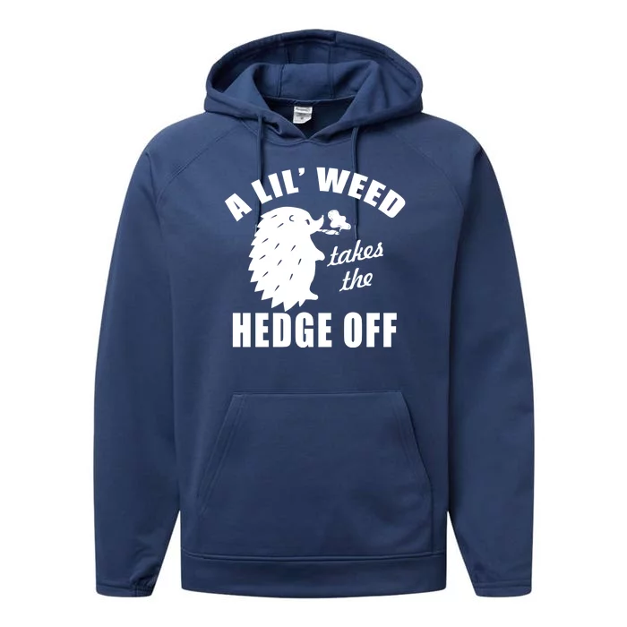 A Lil' Weed Takes The Hedge Off Performance Fleece Hoodie