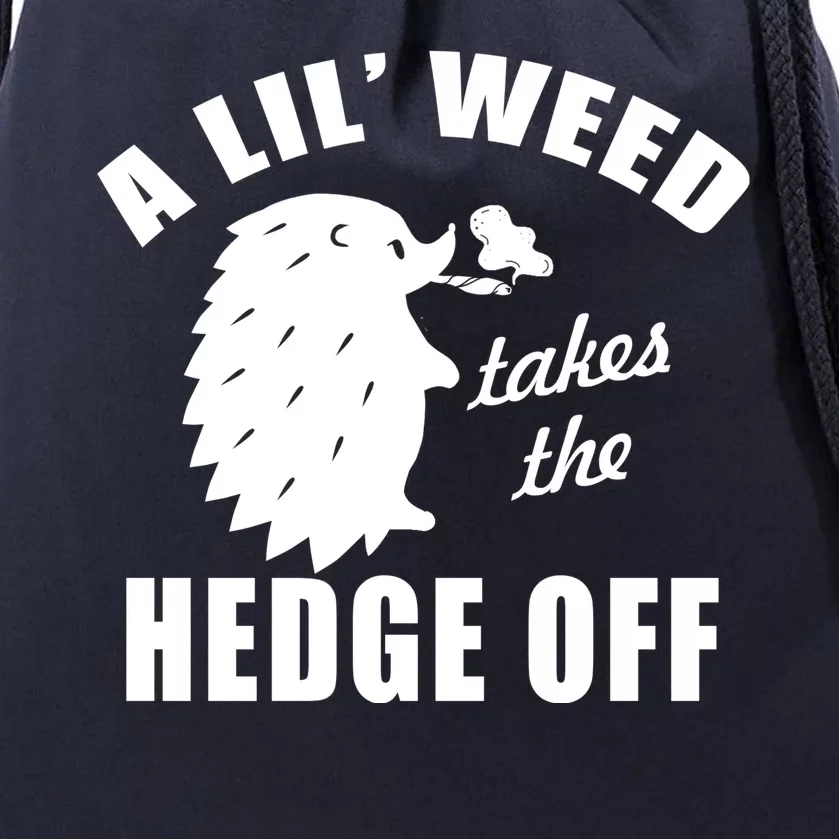 A Lil' Weed Takes The Hedge Off Drawstring Bag