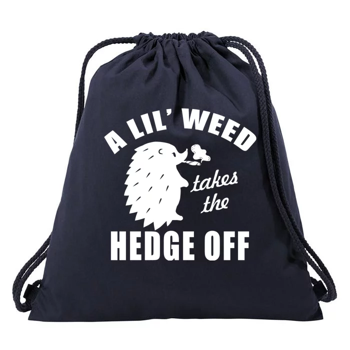 A Lil' Weed Takes The Hedge Off Drawstring Bag