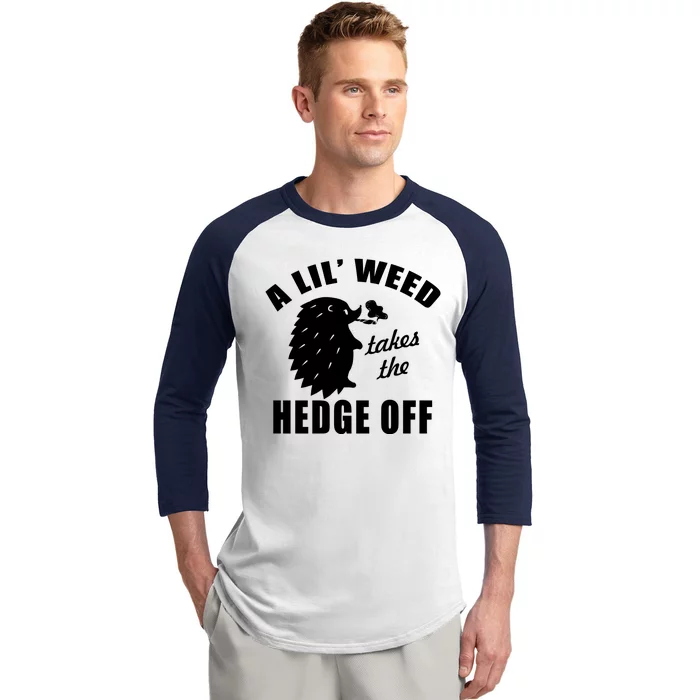 A Lil' Weed Takes The Hedge Off Baseball Sleeve Shirt