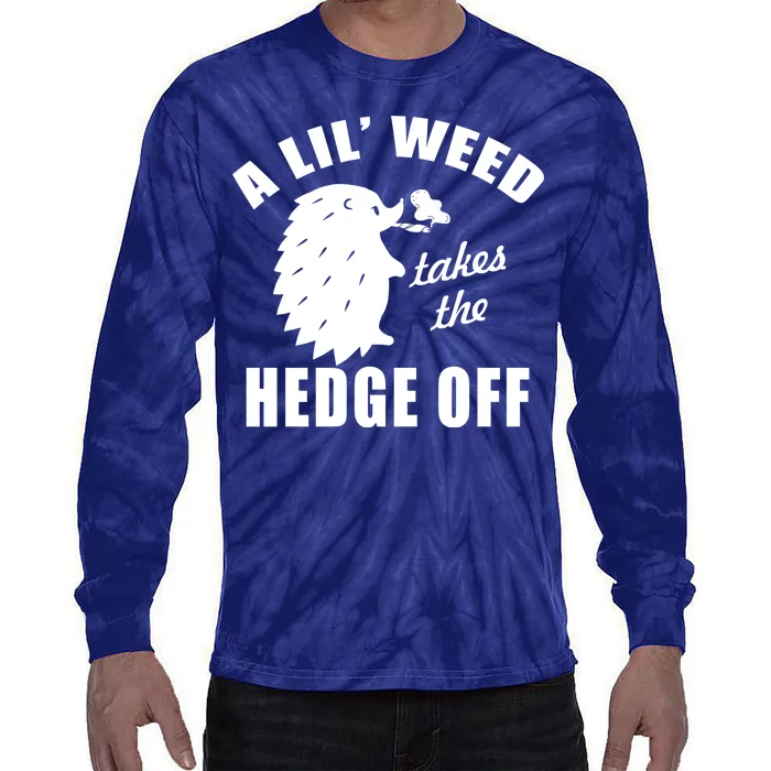 A Lil' Weed Takes The Hedge Off Tie-Dye Long Sleeve Shirt