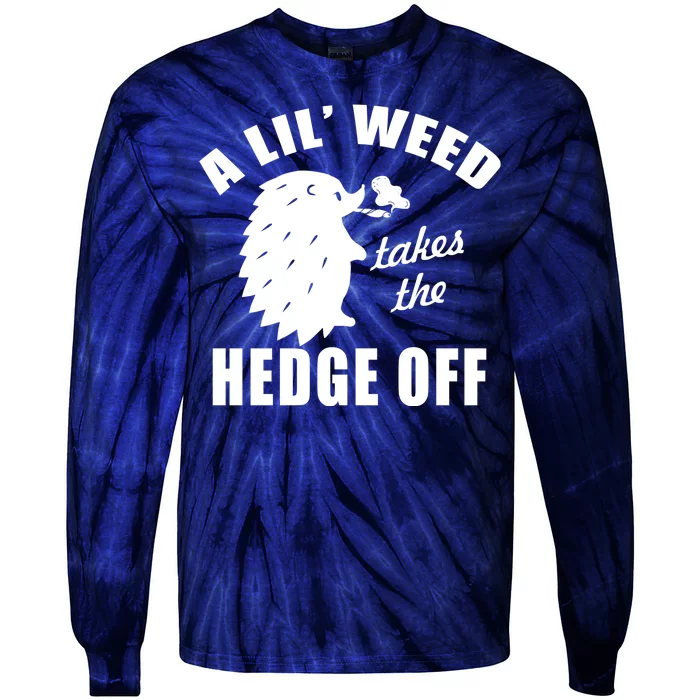 A Lil' Weed Takes The Hedge Off Tie-Dye Long Sleeve Shirt