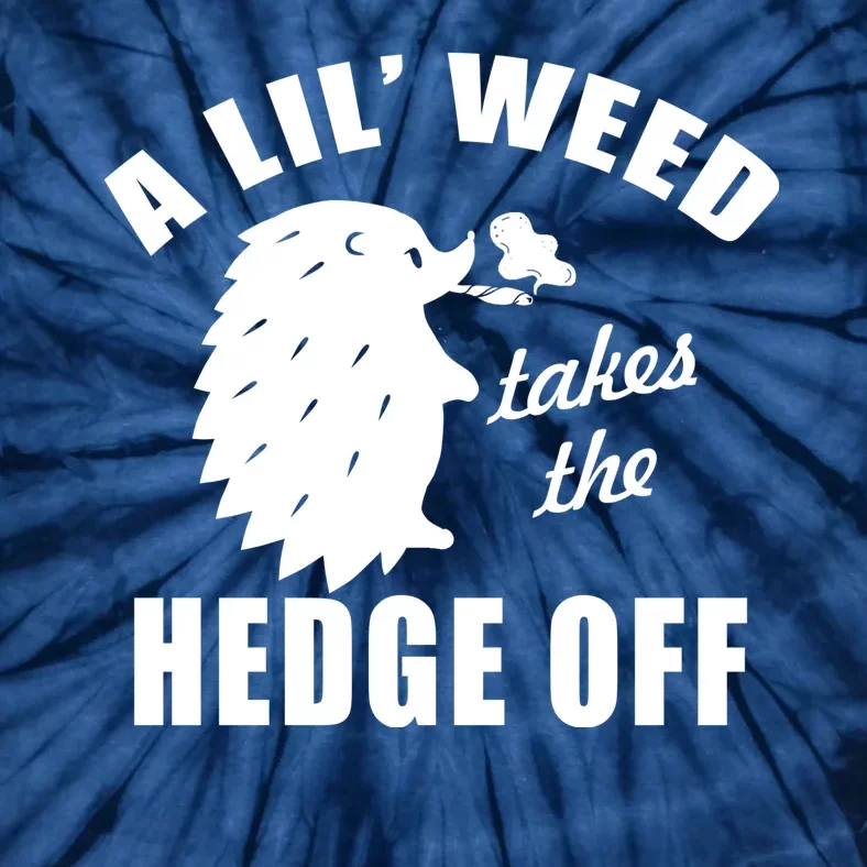 A Lil' Weed Takes The Hedge Off Tie-Dye T-Shirt